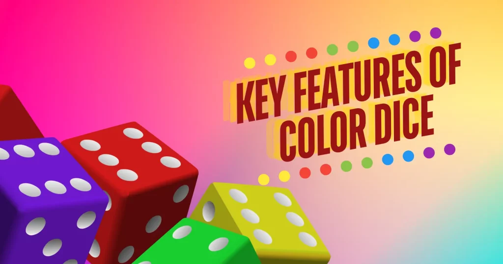 Key Features of Color Dice