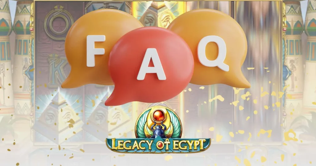 FAQs About Legacy of Egypt