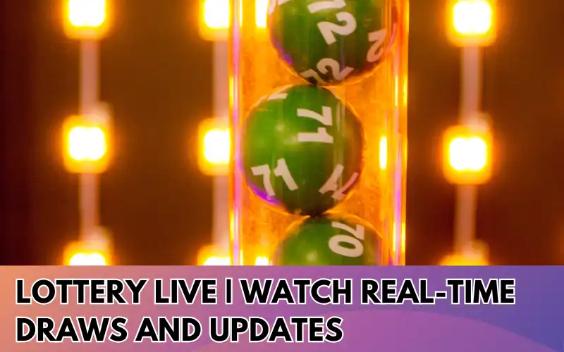 Lottery-Live-Watch-Real-Time-Draws-and-Updates